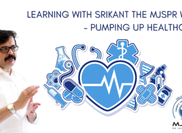Learning with Srikant the MJSPR way – Pumping up healthcare